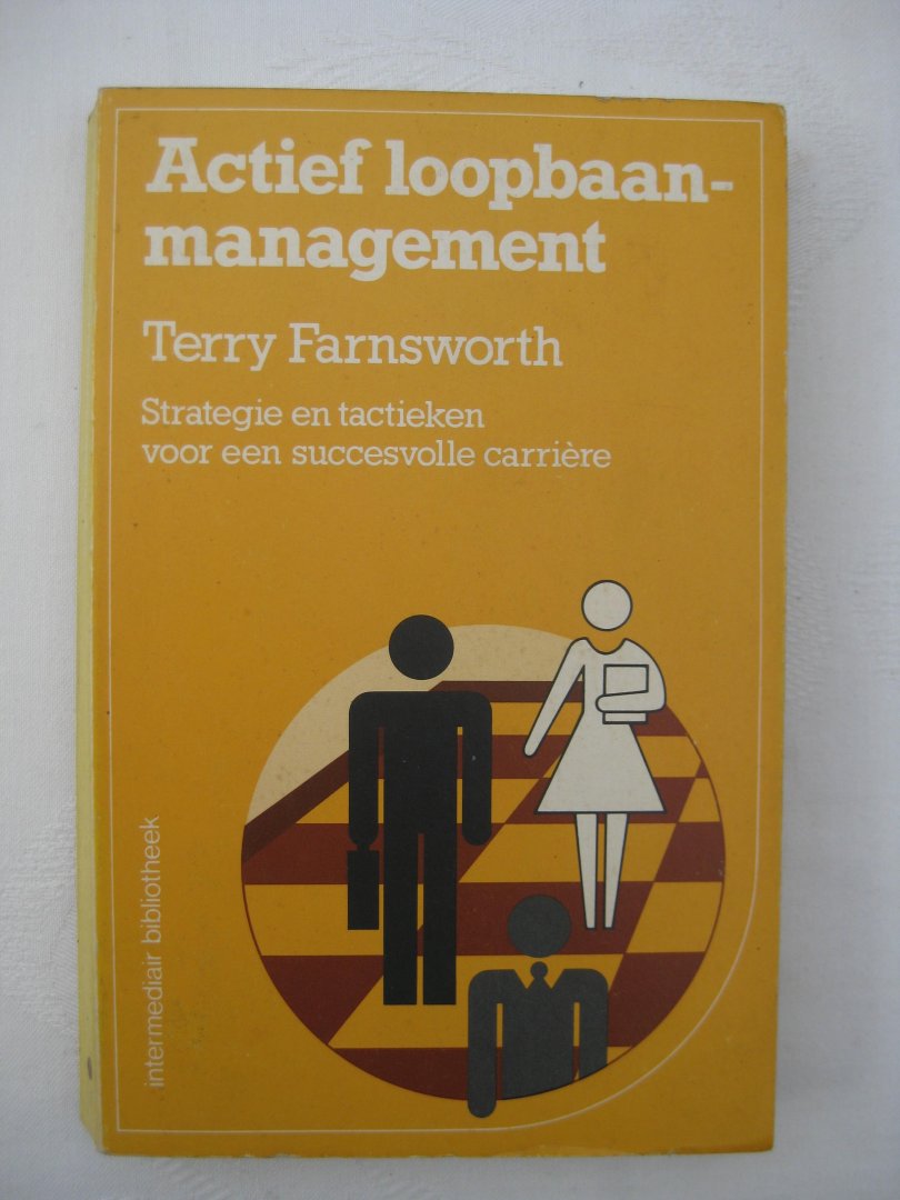 Farnsworth, Terry - Actief loopbaanmanagement. Strategie en tactieken voor een succesvolle carrière.