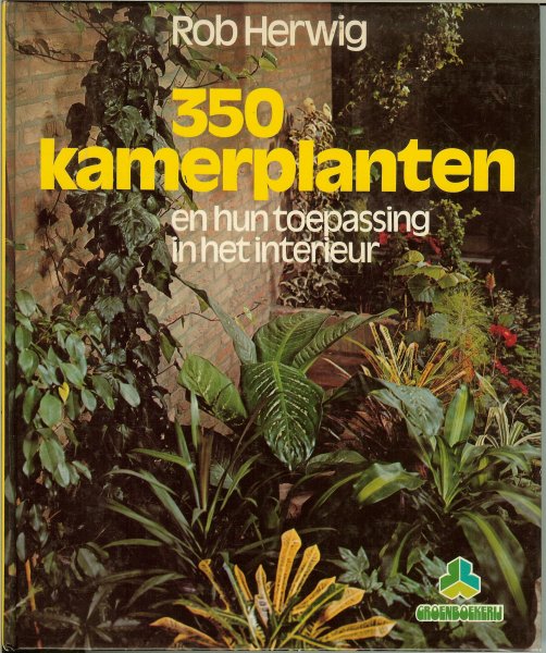 Herwig,Rob die ook foto' s maakte met J. van Dommelen & W. Stehling - 350 Kamerplanten , en hun toepassing in het interieur .. Met vele schitterende kleuren illustraties