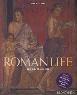 Clarke, John R. - Roman life: 100 B.C. to A.D. 200