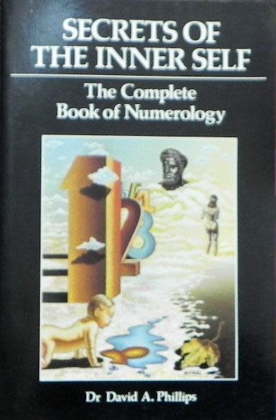 Phillips, David A. - Secrets of the Inner Self: Complete Book of Numerology.