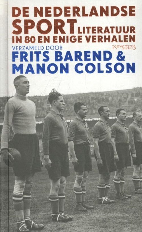 F. Barend; Manon Colson - De Nederlandse sportliteratuur in 80 en enige verhalen