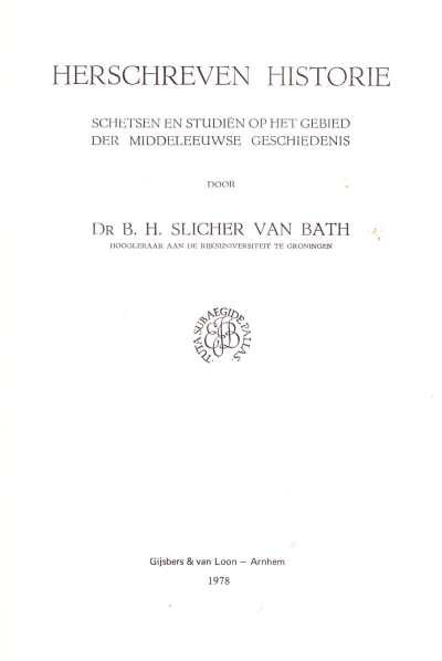 Dr. B. H. Slicher Van Bath - Herschreven Historie