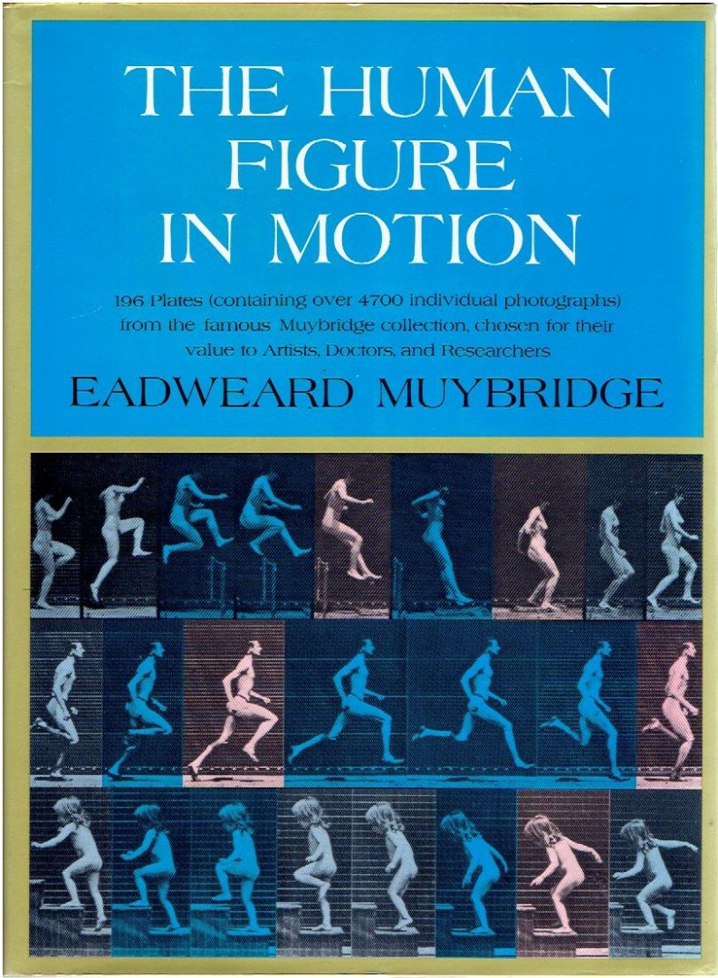 MUYBRIDGE, Eadward - Eadward Muybridge - The human figure in motion.