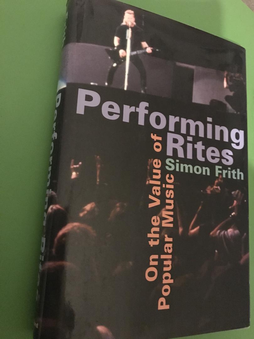 Frith, Simon - Performing Rites, On The Value Of Popular Music