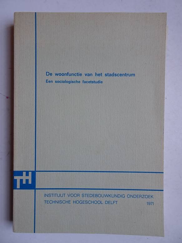 Draak, J. den. - De woonfunctie van het stadscentrum; een sociologische  facetstudie.