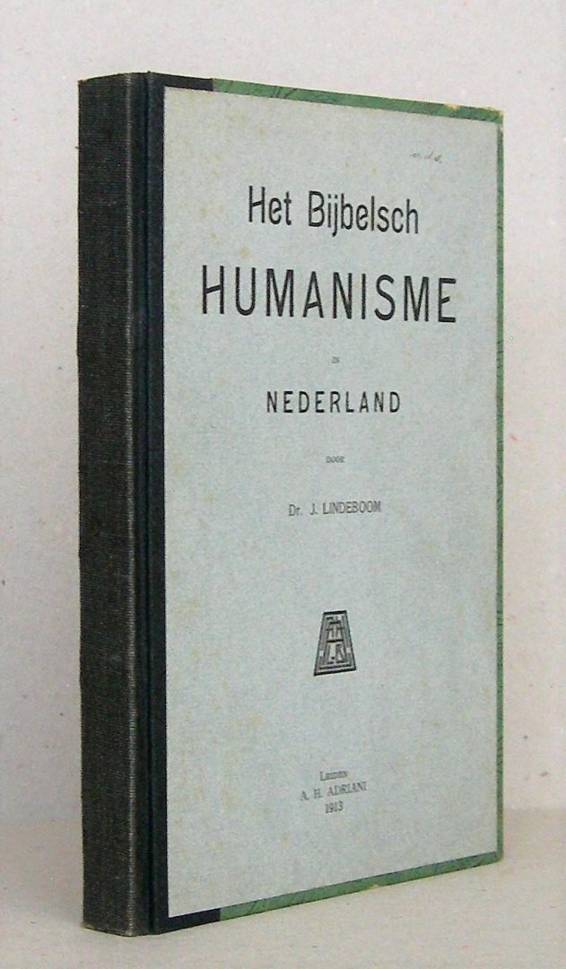 LIndeboom, Dr.J. - Het Bijbelsch Humanisme in Nederland