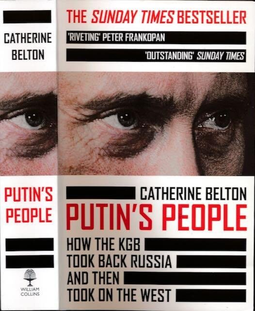 Belton, Catherine. - Putin's People: How the KGB took back Russia and then took on the West.