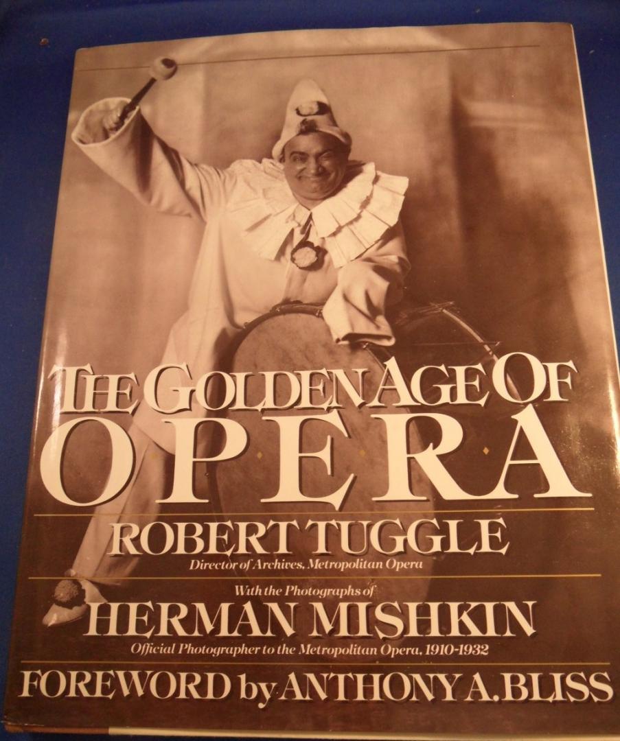 Tuggle, Robert and Mishkin, Herman - The golden age of opera
