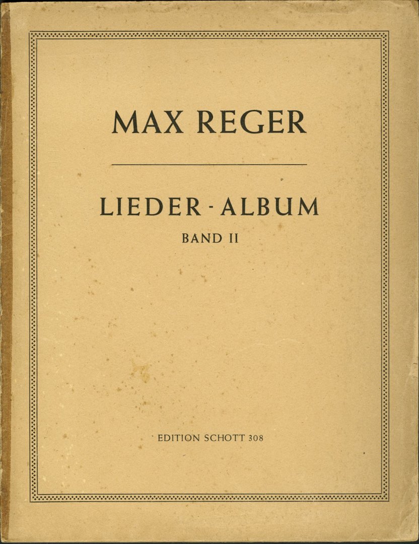 Reger, Max - LIEDER-ALBUM; Band II 16 Lieder für mittlere Stimme mit Klavierbegleitung