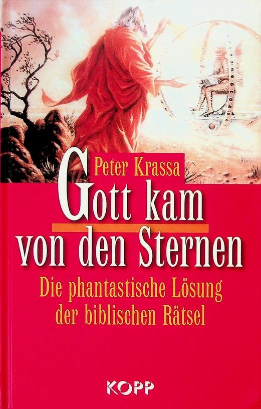 Krassa, Peter - Gott kam von den Sternen. Die phantastische Lösung der biblischen Rätsel