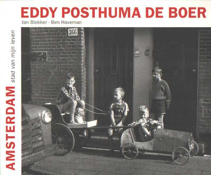 Posthuma de Boer, Eddy (jan Blokker & Ben Haveman) - Amsterdam. Stad van mijn leven