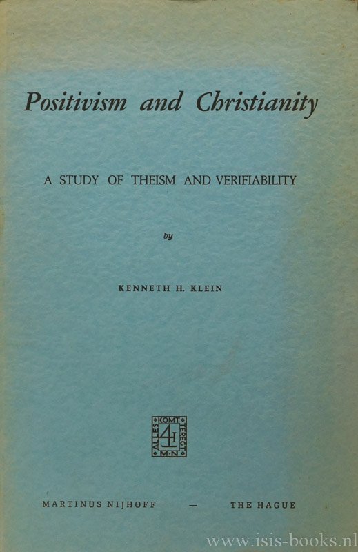 KLEIN, K.H. - Positivism and christianity. A study of theism and verifiability.