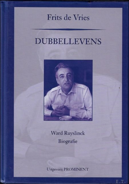 Frits de Vries - Dubbellevens : Ward Ruyslinck biografie