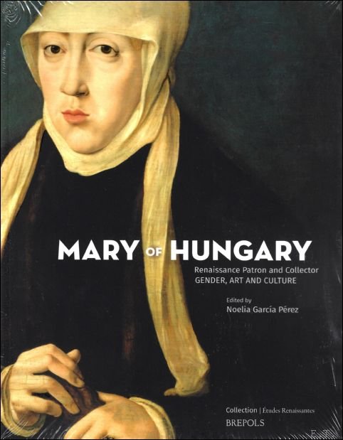 N. Garcia P rez (ed.) - Mary of Hungary, Renaissance Patron and Collector :