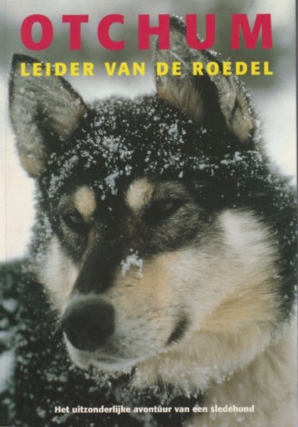 Nicolas Vanier - Otchum. Leider van de roedel