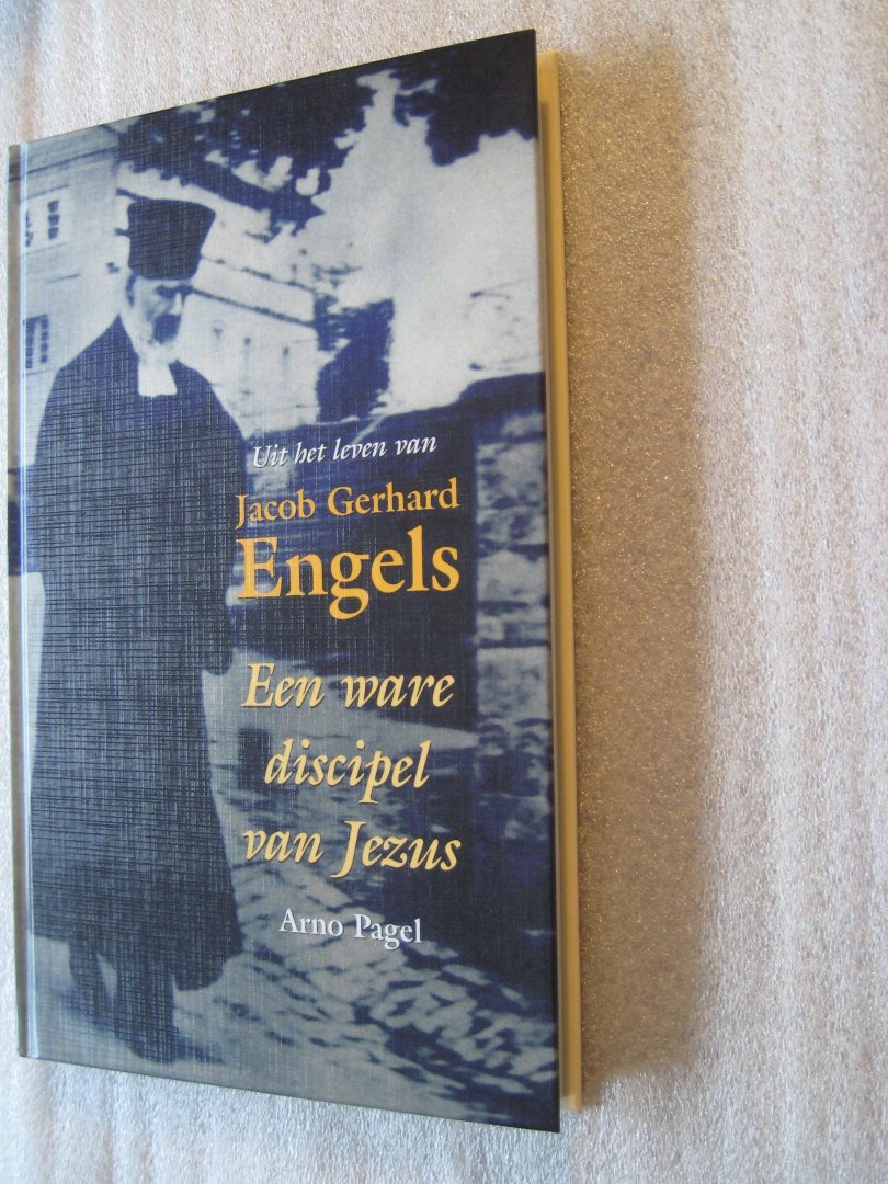 Pagel, Arno - En ware discipel van Jezus / Uit het leven van Jacob Gerhard Engels