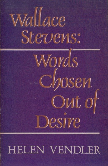 Vendler, Helen - Wallace Stevens: Words Cosen Out of Desire.