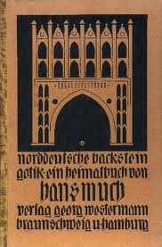 Much, Hans - Norddeutsche Backsteingotik. Ein Heimatbuch  dritte völlig umgearbeitete Auflage mit 87 bildtafeln