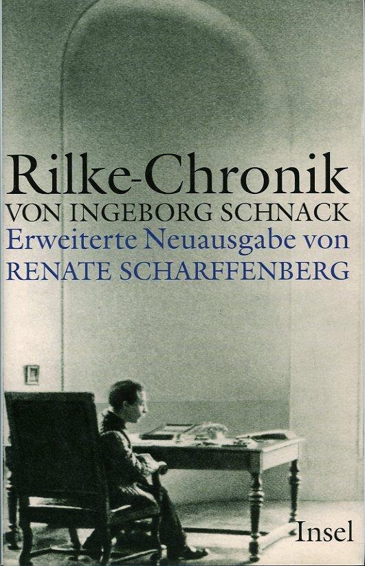 Rainer Maria Rilke. Chronik seines Lebens und seines Werkes 1975-1926. Erweiterte Neuausgabe herausgegeben von Renate Scharffenberg - SCHNACK, Ingeborg