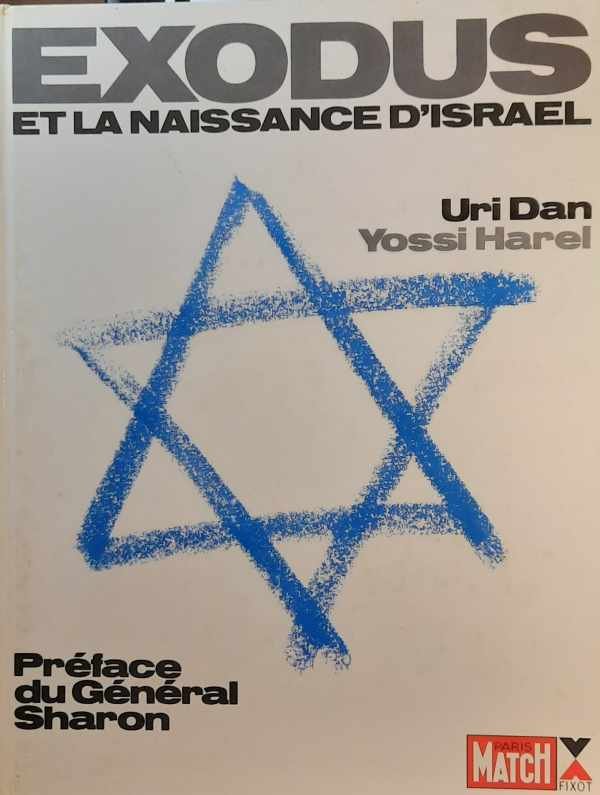 DAN Uri, HAREL Yossi, Sharon général (préface de -) - Exodus et la naissance d' Israël. Préface du Général Sharon. [old book number 19870146]