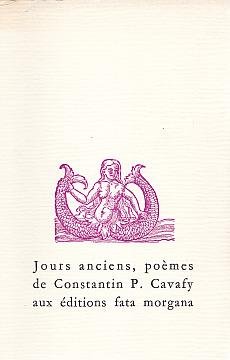 CAVAFY, Constantin - Jours anciens. Poèmes traduits par Bruno Roy. Frontispice de Y. Tsarouchis. Aux éditions fata morgana.