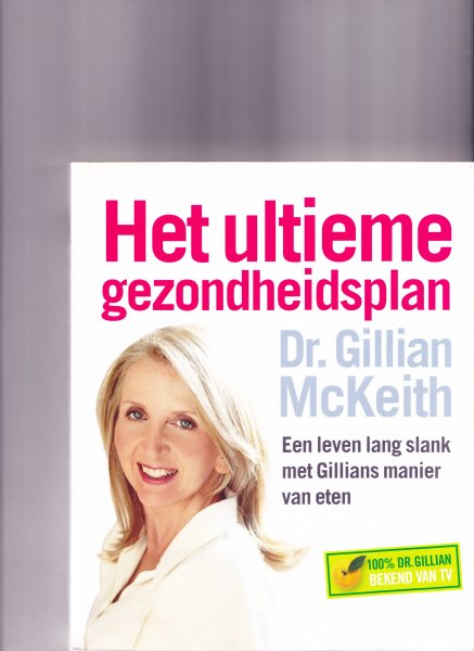 MacKeith, G. - Het ultieme gezondheidsplan / een leven lang slank met Gillians manier van eten
