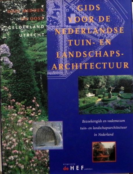 Carla Oldenburger-Ebbers et al. - Gids voor de Nederlandse tuin-en landschapsarchitectuur.Deel Midden en Oost   Gelderland / Utrecht.