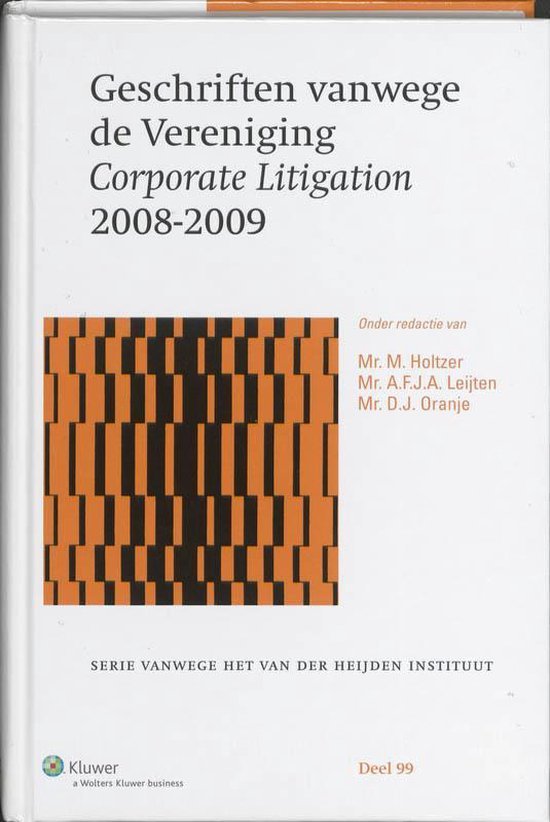  - Serie vanwege het Van der Heijden Instituut te Nijmegen Geschriften vanwege de Vereniging Corporate Litigation 2008-2009