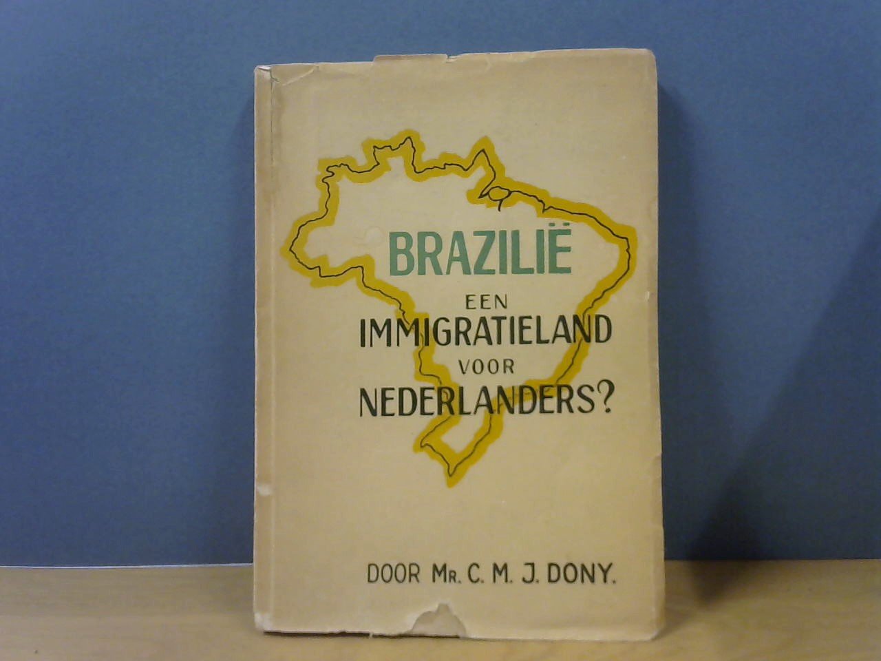 Dony Mr. C.M.J. - Brazilië een Immigratieland voor Nederlanders?