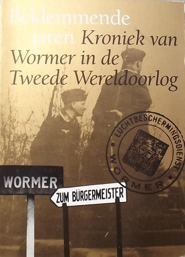 5 mei commité - Beklemmende jaren. Kroniek van Wormer in de Tweede Wereldoorlog.