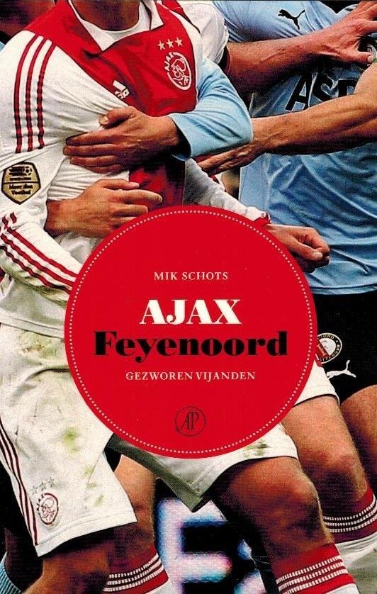 Schots, Mik - Ajax - Feyenoord -Gezworen vijanden