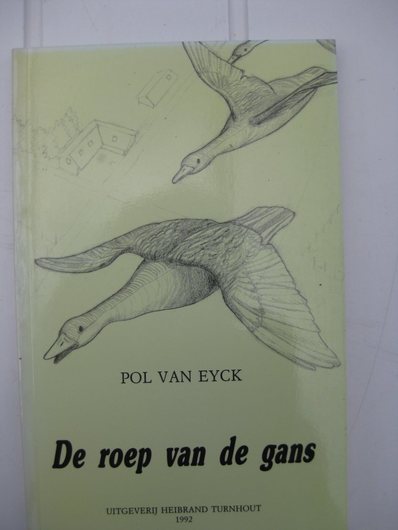 Eyck, Pol Van - - De roep van de gans.
