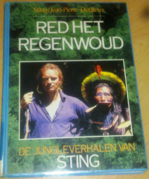Sting & Dutilleux, Jean Pierre - Red het regenwoud - de jungleverhalen van Sting