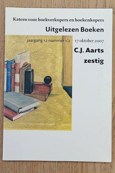 UITGELEZEN BOEKEN. - C.J. Aarts zestig. Uitgelezen Boeken. Katern voor boekverkopers en boekenkopers.  jaargang 12 nummer 1/2.
