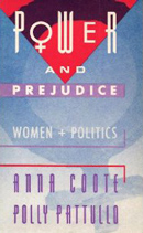 Coote, Anna & Polly Pattullo - POWER AND PREJUDICE Women and Politics