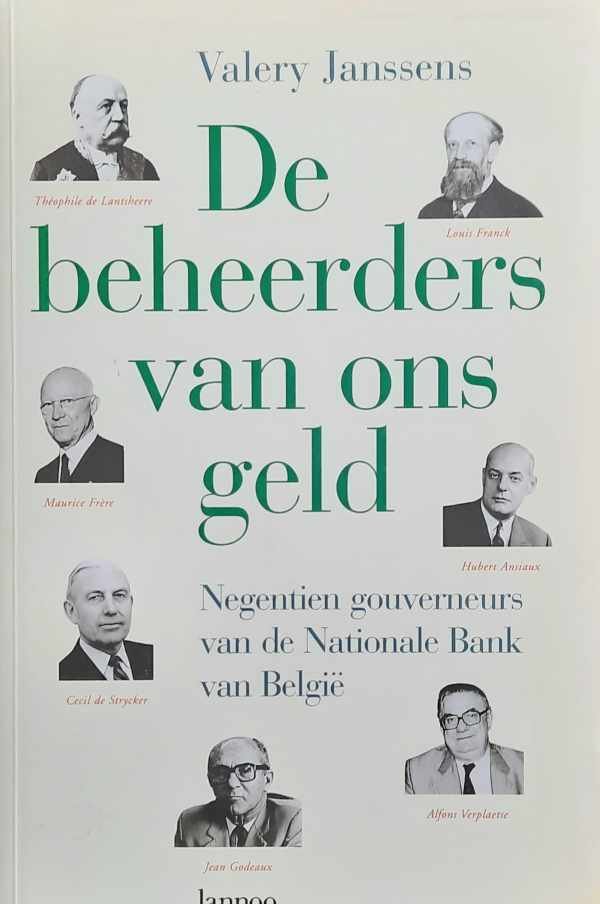 JANSSENS Valery - De beheerders van ons geld. Negentien gouverneurs van de Nationale Bank van België