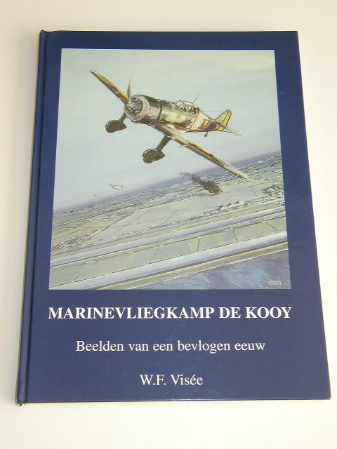 Visée, W.F. - Marinevliegkamp De Kooy : beelden van een bevlogen eeuw