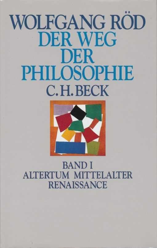 Röd, Wolfgang - Der Weg der Philosophie. Band I: Altertum Mitteralter Renaissance, Band II: 17. bis 20. Jahrhundert