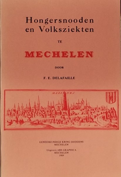 Delafaille, F.E. - Hongersnooden en volksziekten te Mechelen