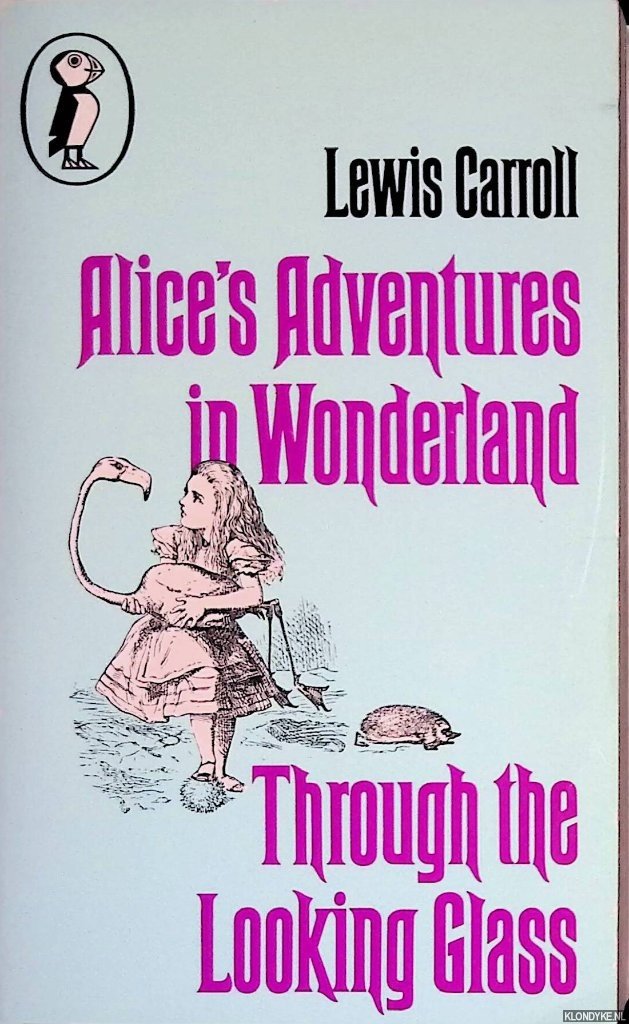 Carroll, Lewis - Alice's Adventures in Wonderland; Through the Looking Glass
