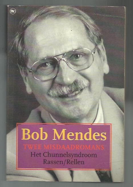 Mendes, Bob - Het Chunnel syndroom & rassen/rellen, twee misdaadromans