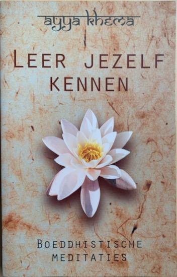 Khema, Ayya - LEER JEZELF KENNEN. Boeddhistische meditaties.