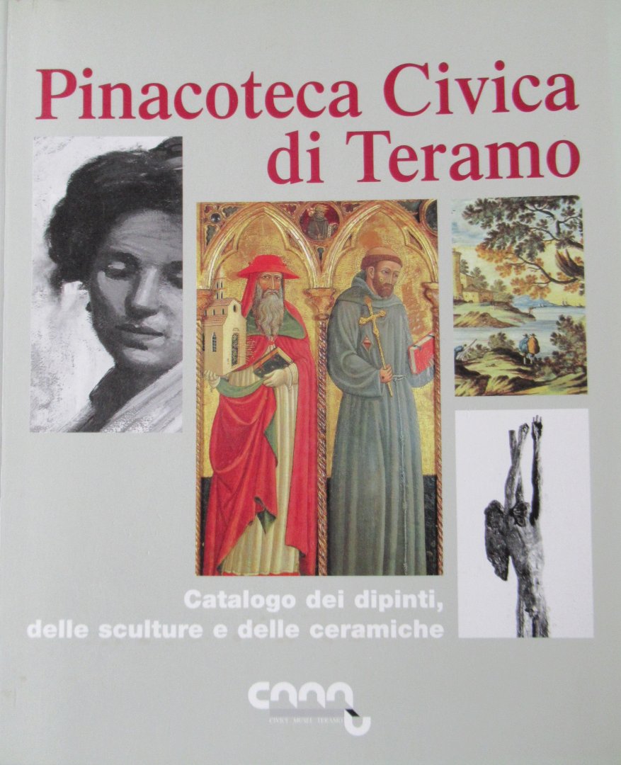  - Pinacoteca Civica di Teramo: Catalogo dei dipinti, delle sculture e delle ceramiche