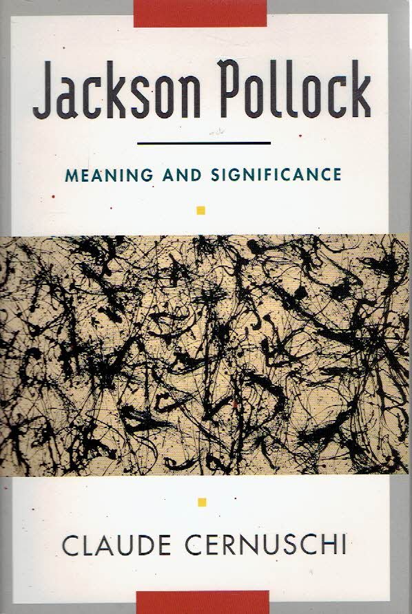POLLOCK, Jackson - Claude CERNUSCHI - Jackson Pollock - Meaning and Significance.