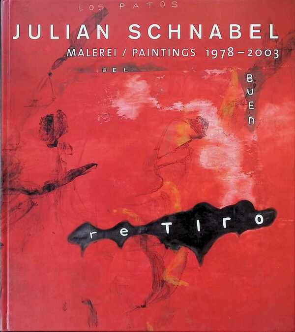 Maria de Corral, Robert fleck, Max Hollein, Ingrid Pfeiffer, Kevin Power - Julian Schnabel Malerei / paintings  1978 - 2003