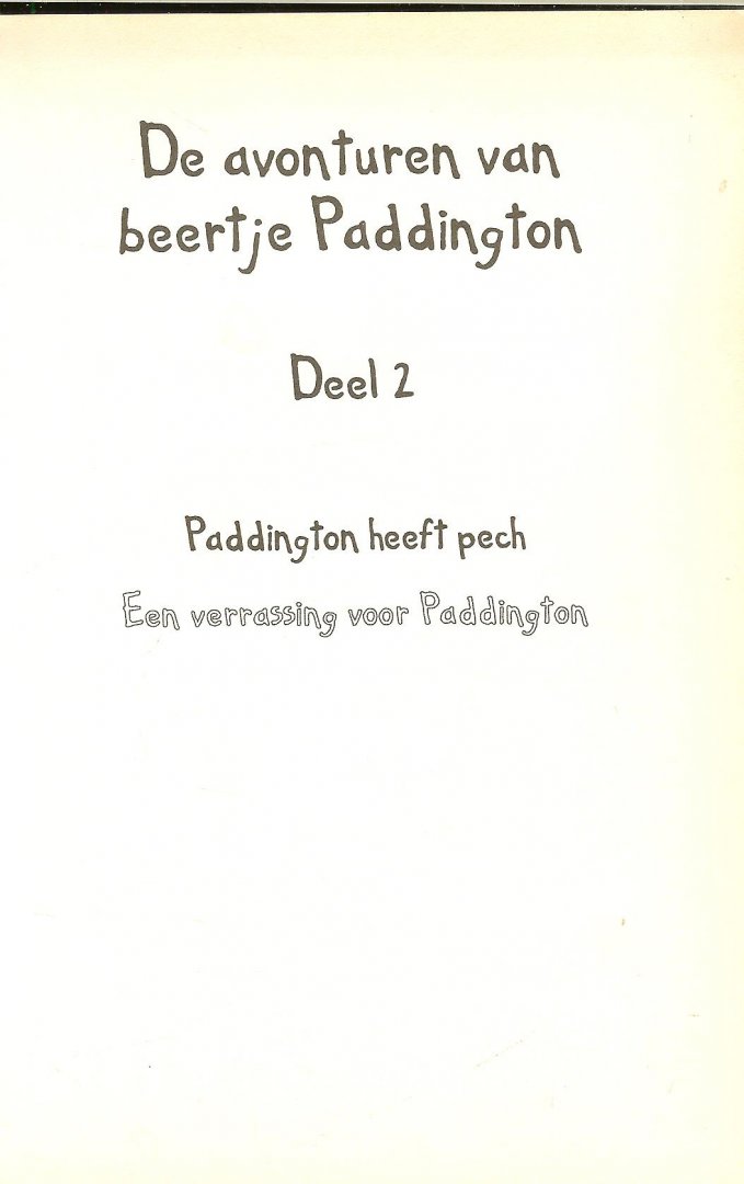 Bond, Michael .. Met tekeningen van Peggy Fortnum - De avonturen van beertje Paddington .. Deel 2 .. Paddington heeft pech  &  Een verrassing voor Paddington