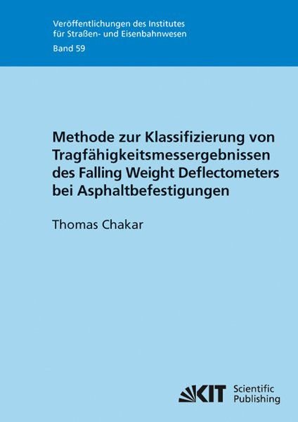 Chakar, Thomas: - Methode zur Klassifizierung von Tragfähigkeitsmessergebnissen des Falling Weight Deflectometers bei Asphaltbefestigungen
