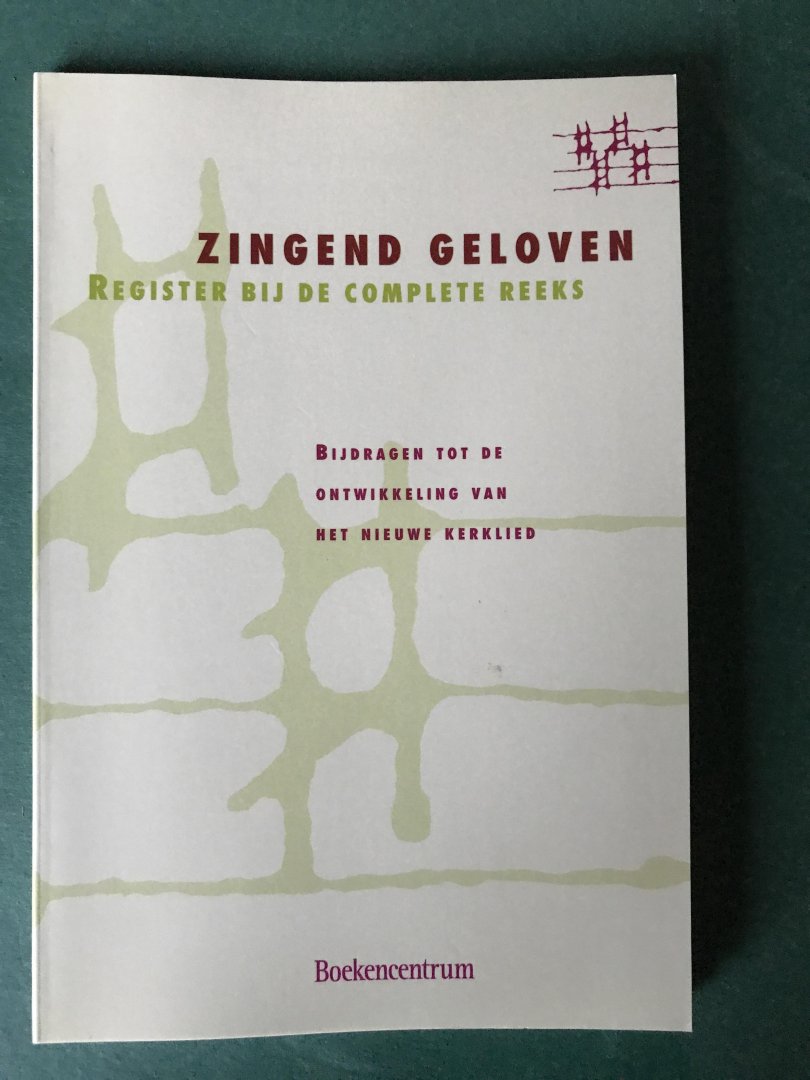 Interkerkelijke Stichting voor het Kerklied - Zingend Geloven Register bij de complete reeks