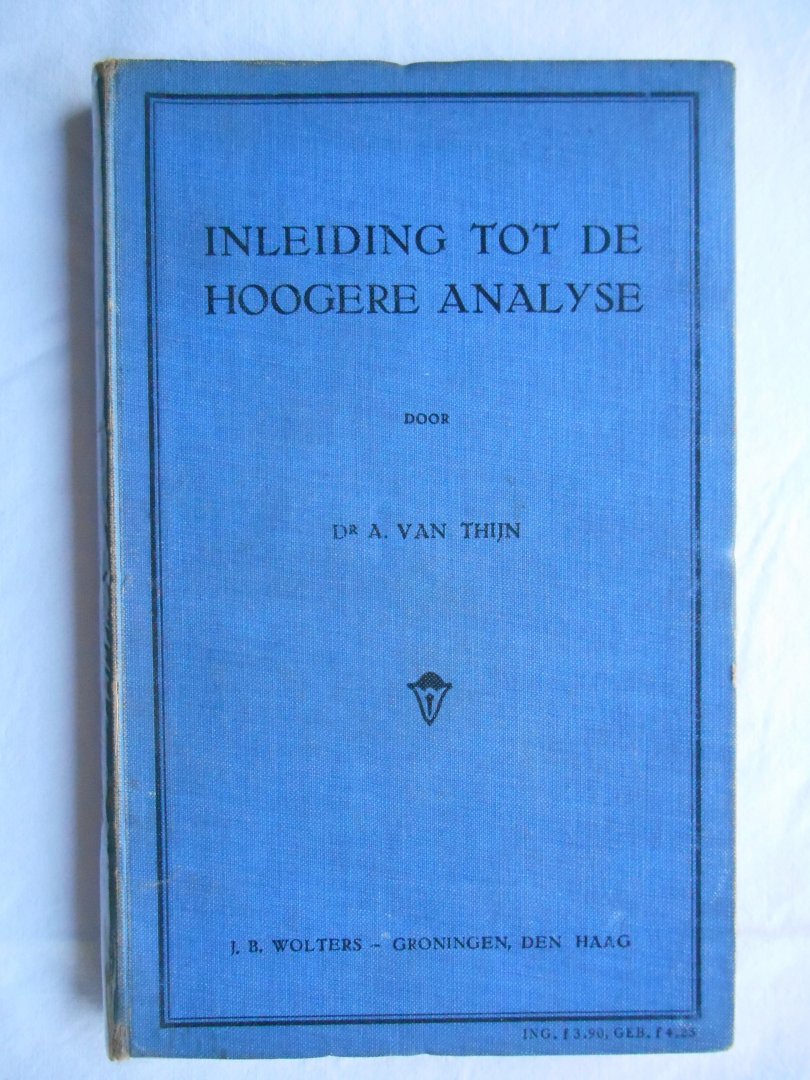 Thijn, Dr. A. van - Inleiding tot de hoogere (hogere) analyse.