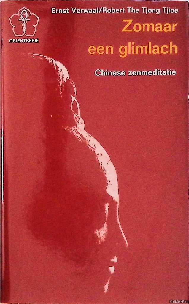 Verwaal, Ernst & Robert The Tjong Tjioe - Zomaar een glimlach. Chinese zenmeditatie